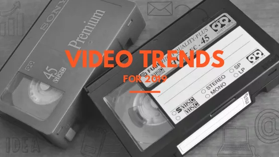 Video Content Trends for 2019